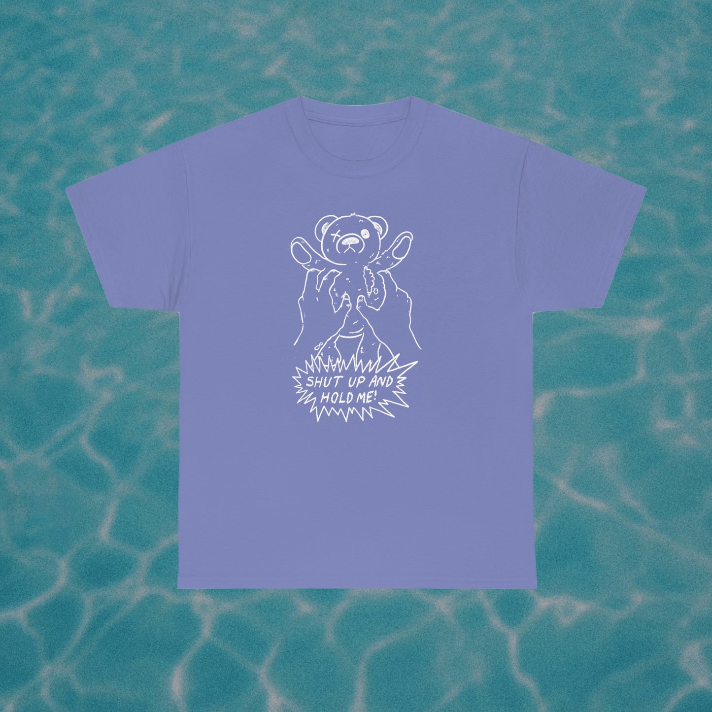 Shut Up and Hold Me | T-shirt