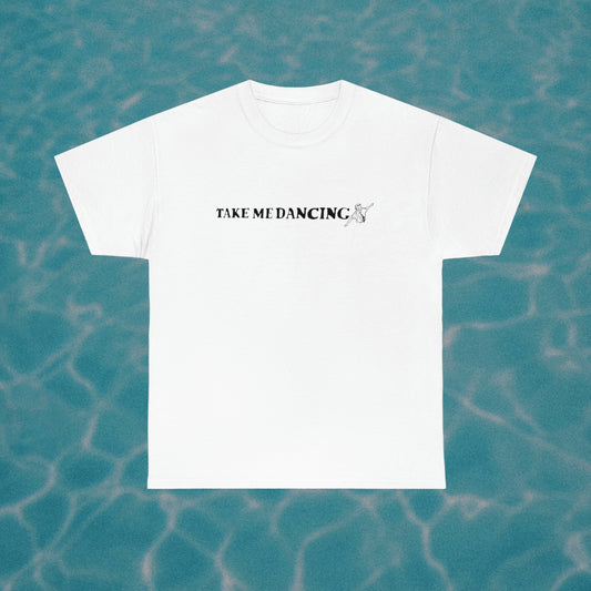 Take Me Dancing - T-shirt